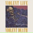 Violent Life Violent Death