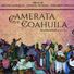 CAMERATA DE COAHUILA
