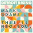 Detroit Rising, Mark Adams
