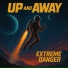 EXTREME DANGER