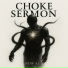 Choke Sermon