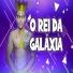 O Rei da Galáxia