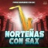 Huapangos Norteños, Norteñas Con Sax