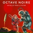 Octave Noire