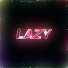 LAZY