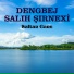 Dengbej Salıh Sırnexi