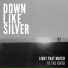 Down Like Silver