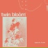 Twin Bloom