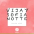 Vijay & Sofia Zlatko, Notte