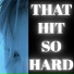 that hit so hard