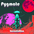 Pygmate