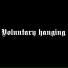 Voluntary hanging