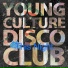 YOUNG CULTURE DISCO CLUB