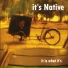 It's Native