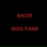 BAZIN BOUL'VARD