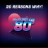 20 Reasons Why!