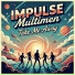 IMPULSE, Multimen