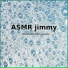 ASMR Jimmy