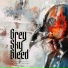 Grey Sky Bleed