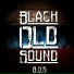 Black Old Sound