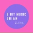 8 Bit Music Brian