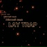 LAY TRAP
