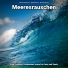 Meeresrauschen pur, Naturgeräusche, Meeresrauschen
