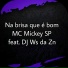 Mc Mickey Sp feat. Dj Ws da ZNZ