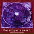The Six Parts Seven