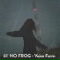 NO FROG