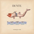 Dente