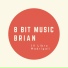 8 Bit Music Brian