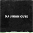 DJ Jihan Cute