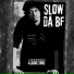 Slow da BF