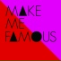 Make Me Famous
