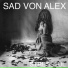Sad Von Alex