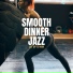 Smooth Dinner Jazz