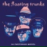 The Floating Trunks