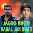 Babal Jan Bugti, Jagoo Bugti