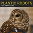 Plastic Robots