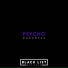 Psycho