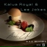 Lee Jokes, Kalua Royal