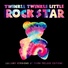 Twinkle Twinkle Little Rock Star