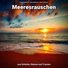 Meeresgeräusche, Naturgeräusche, Meeresrauschen