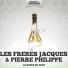 Les Freres Jacques & Pierre Philippe