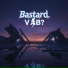 Bastard.