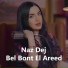 Naz Dej - Bel Bont El Areed (Cover Music Video)