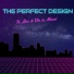 The Perfect Design