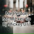 Mc Mickey Sp, Dj Mickey 011