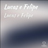 Lucas e Felipe